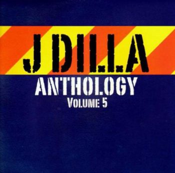 J Dilla Anthology Vol. 5