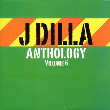 J Dilla Anthology Vol. 6